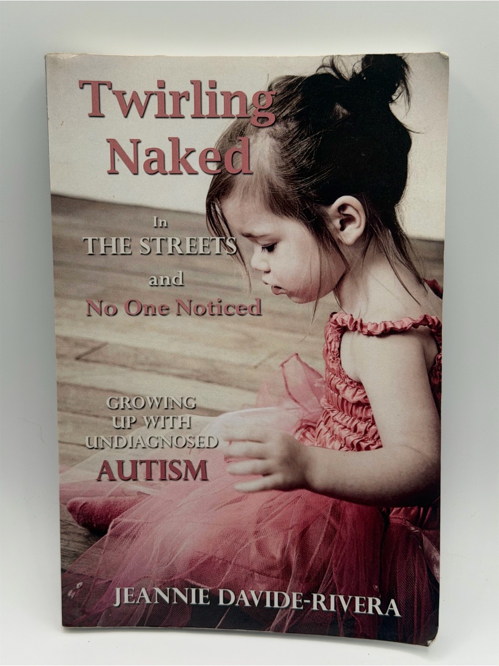 Twirling Naked in the Streets and No One Noticed by Jeannie Davide-Rivera PB